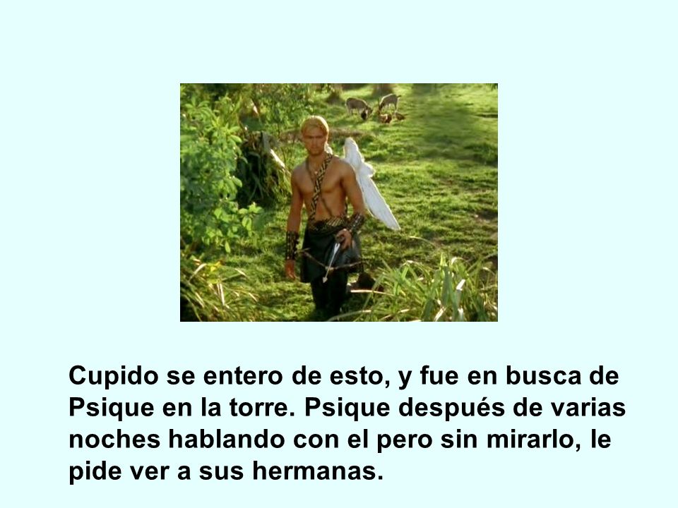 Cupido se entero de esto, y fue en busca de Psique en la torre