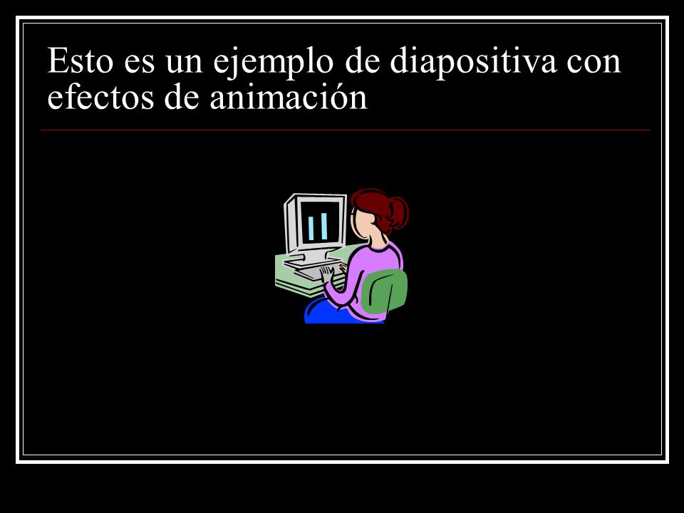 Esto es un ejemplo de diapositiva con efectos de animación