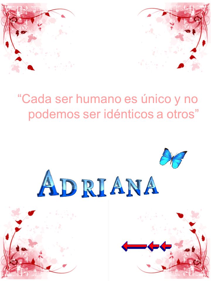 Cada ser humano es único y no podemos ser idénticos a otros