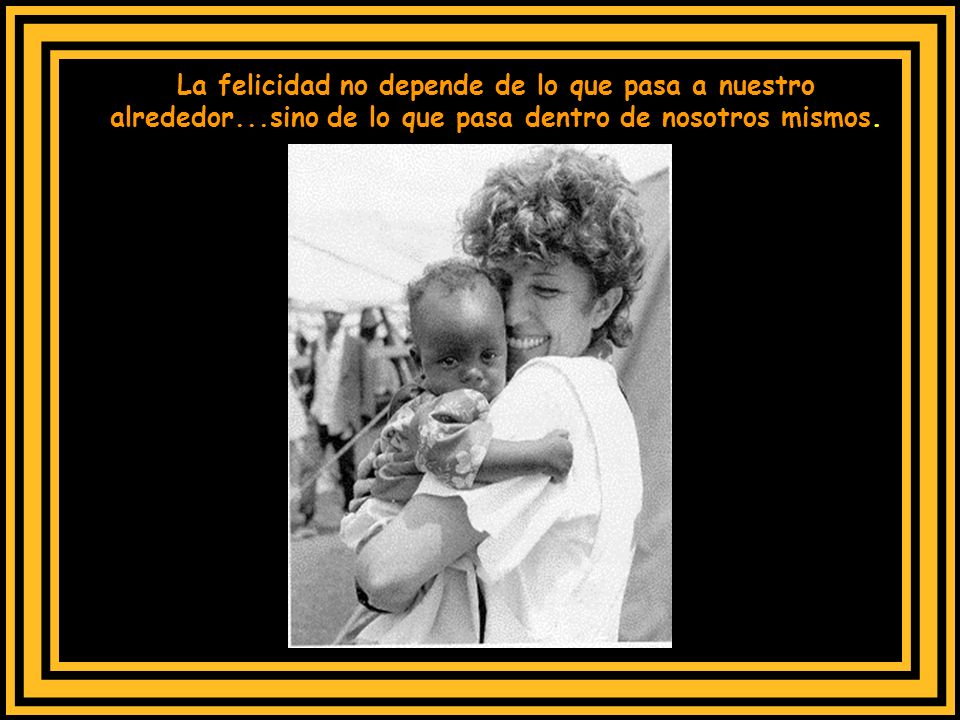 La felicidad no depende de lo que pasa a nuestro alrededor