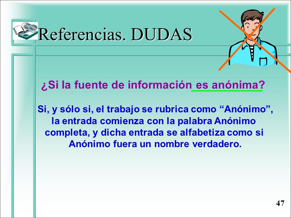 Referencias. DUDAS ¿Si la fuente de información es anónima