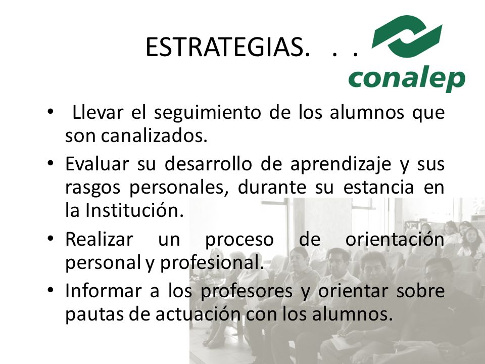 ESTRATEGIAS. . . Llevar el seguimiento de los alumnos que son canalizados.