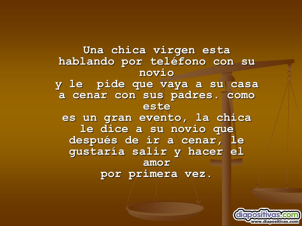 Una chica virgen esta hablando por teléfono con su novio y le pide que vaya a su casa a cenar con sus padres.