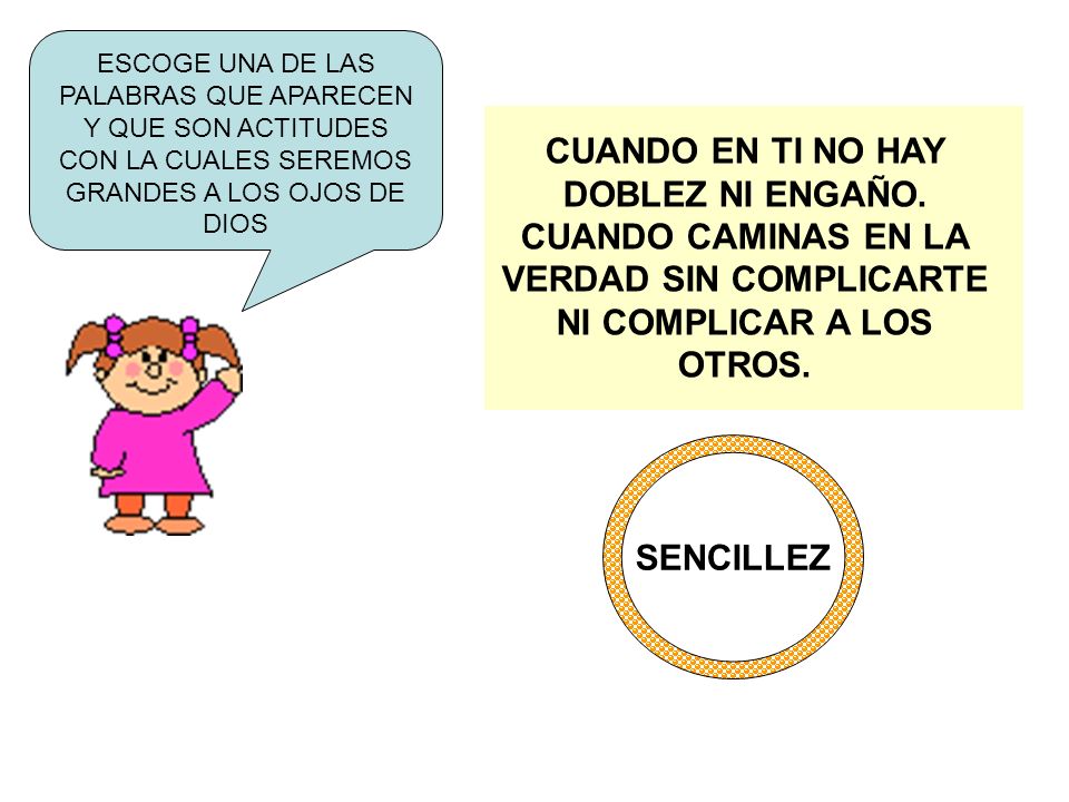 ESCOGE UNA DE LAS PALABRAS QUE APARECEN Y QUE SON ACTITUDES CON LA CUALES SEREMOS GRANDES A LOS OJOS DE DIOS
