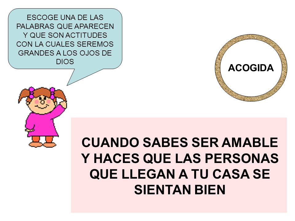 ESCOGE UNA DE LAS PALABRAS QUE APARECEN Y QUE SON ACTITUDES CON LA CUALES SEREMOS GRANDES A LOS OJOS DE DIOS