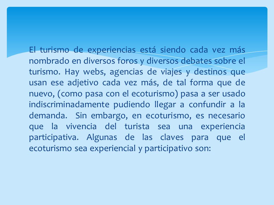 El turismo de experiencias está siendo cada vez más nombrado en diversos foros y diversos debates sobre el turismo.
