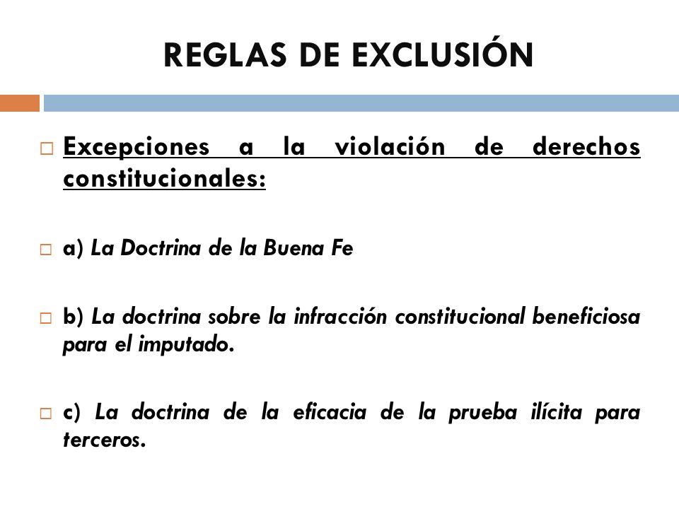 REGLAS DE EXCLUSIÓN Excepciones a la violación de derechos constitucionales: a) La Doctrina de la Buena Fe.