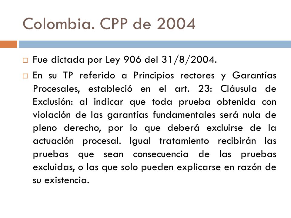 Colombia. CPP de 2004 Fue dictada por Ley 906 del 31/8/2004.