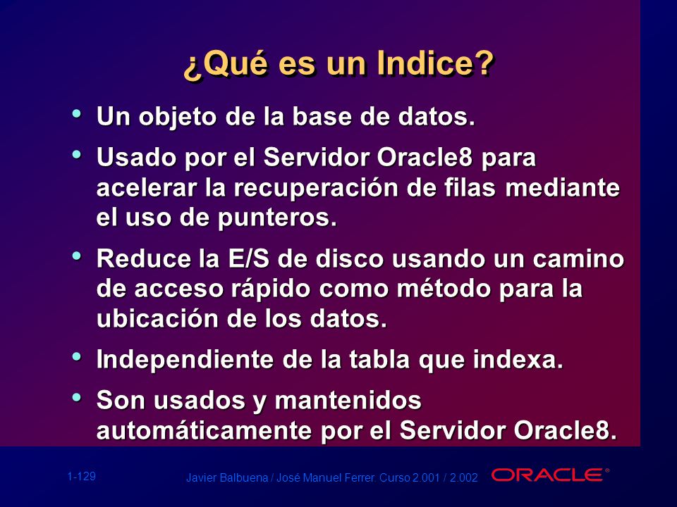 ¿Qué es un Indice Un objeto de la base de datos.