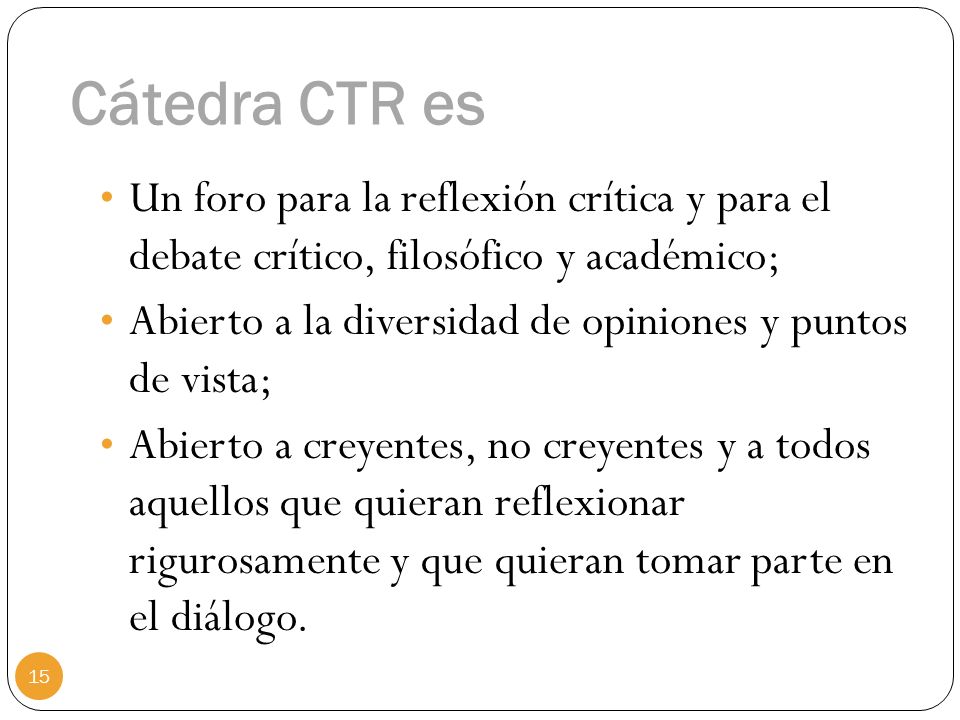 Cátedra CTR es Un foro para la reflexión crítica y para el debate crítico, filosófico y académico;
