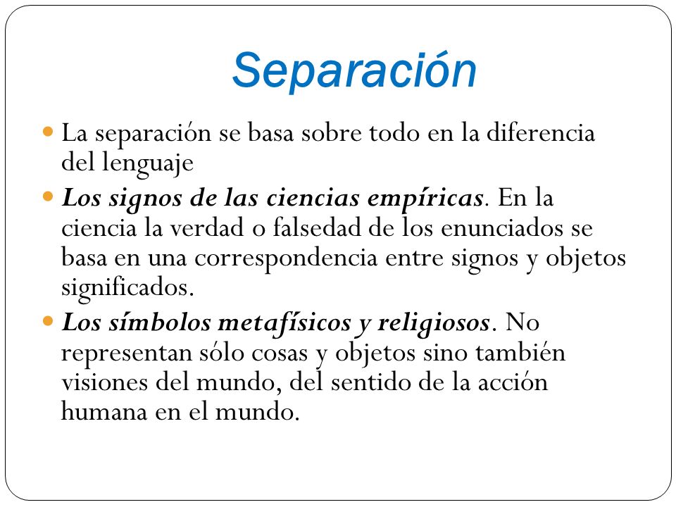 Separación La separación se basa sobre todo en la diferencia del lenguaje.
