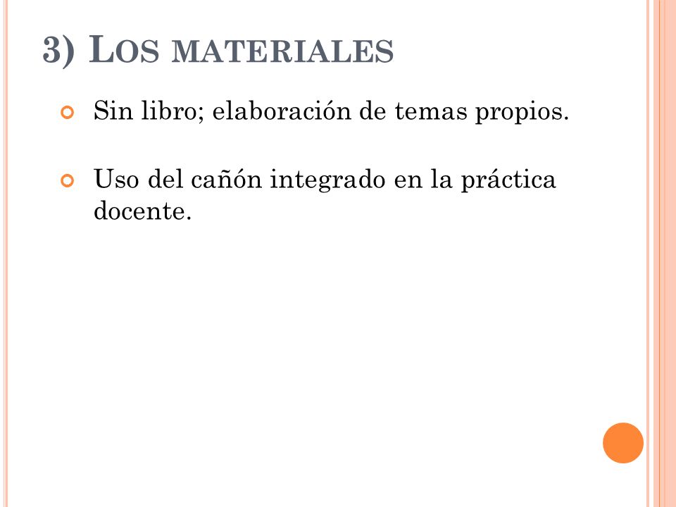 3) Los materiales Sin libro; elaboración de temas propios.