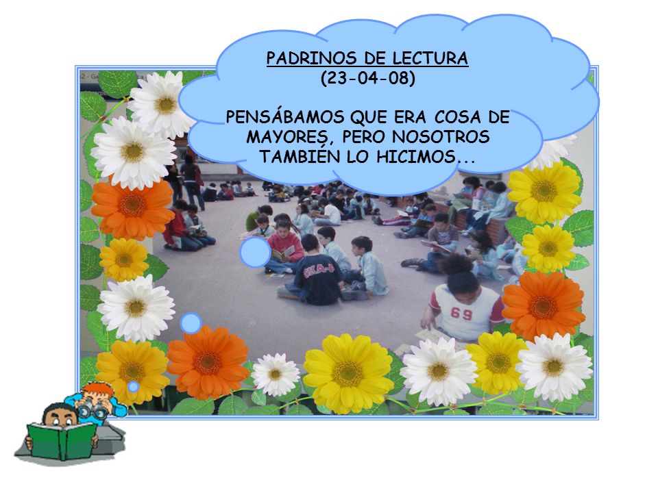 PADRINOS DE LECTURA ( ) PENSÁBAMOS QUE ERA COSA DE MAYORES, PERO NOSOTROS TAMBIÉN LO HICIMOS...