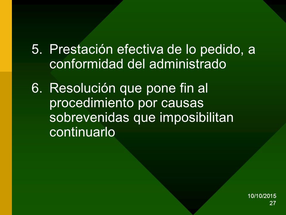 Prestación efectiva de lo pedido, a conformidad del administrado