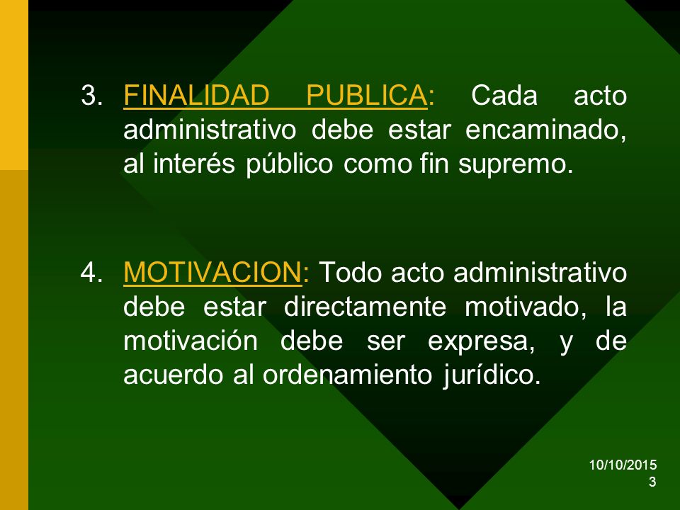 FINALIDAD PUBLICA: Cada acto administrativo debe estar encaminado, al interés público como fin supremo.