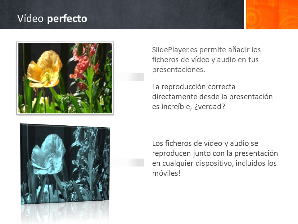 Vídeo perfecto SlidePlayer.es permite añadir los ficheros de vídeo y audio en tus presentaciones.