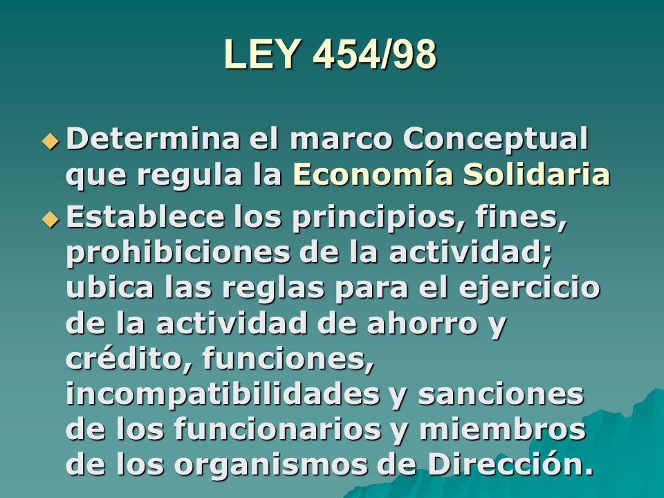 LEY 454/98 Determina el marco Conceptual que regula la Economía Solidaria.