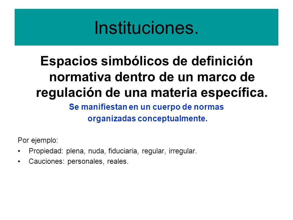Se manifiestan en un cuerpo de normas organizadas conceptualmente.