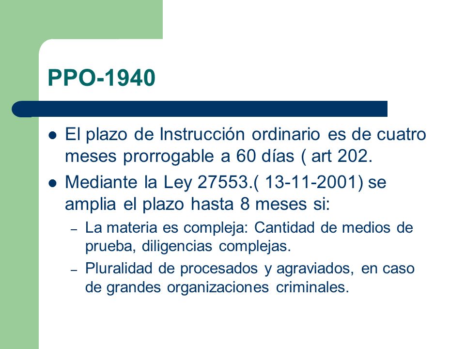 PPO-1940 El plazo de Instrucción ordinario es de cuatro meses prorrogable a 60 días ( art 202.