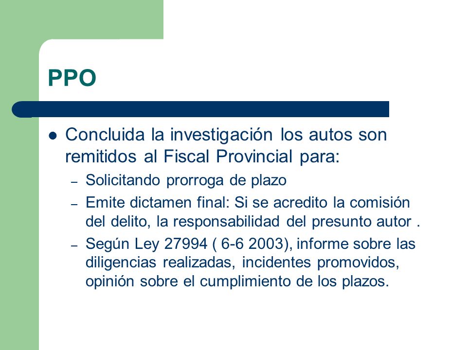 PPO Concluida la investigación los autos son remitidos al Fiscal Provincial para: Solicitando prorroga de plazo.