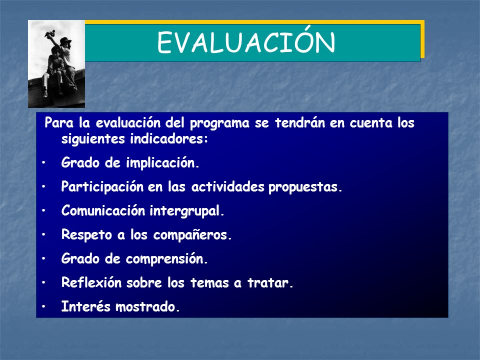 EVALUACIÓN Para la evaluación del programa se tendrán en cuenta los siguientes indicadores: Grado de implicación.