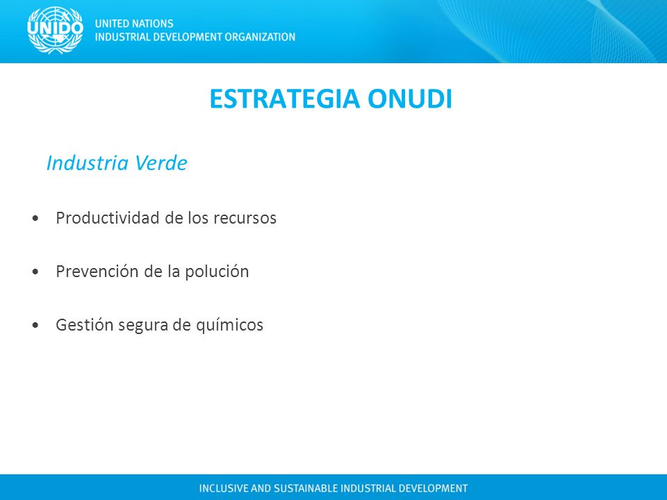 ESTRATEGIA ONUDI Industria Verde Productividad de los recursos