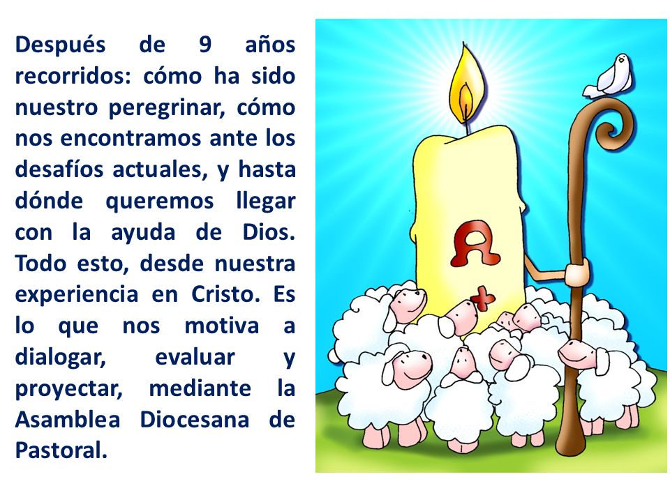 Después de 9 años recorridos: cómo ha sido nuestro peregrinar, cómo nos encontramos ante los desafíos actuales, y hasta dónde queremos llegar con la ayuda de Dios.