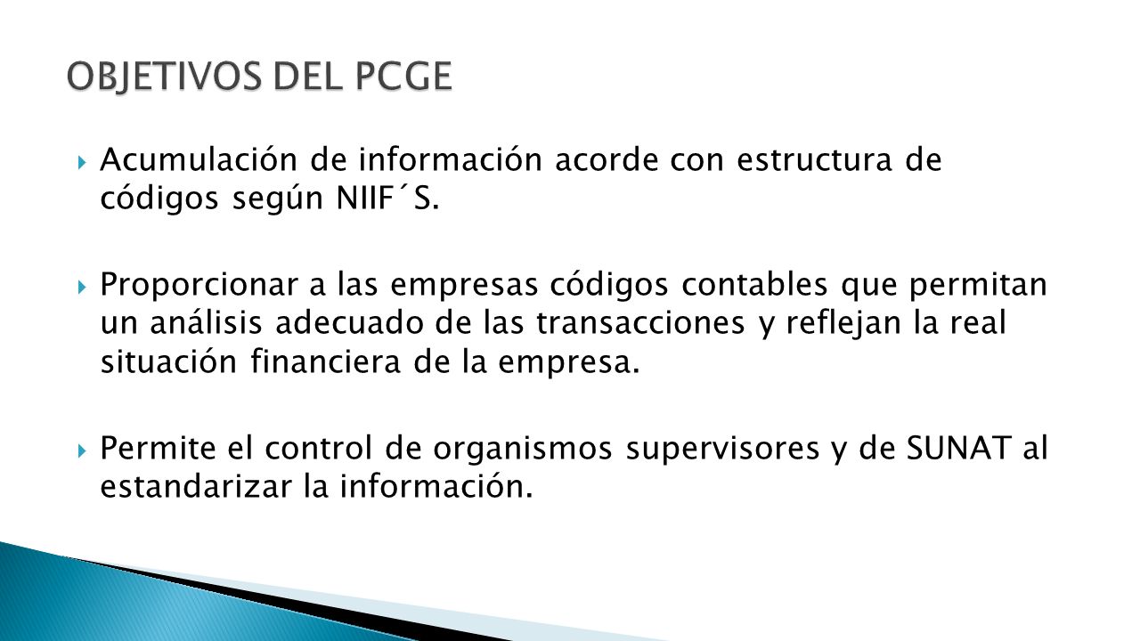 OBJETIVOS DEL PCGE Acumulación de información acorde con estructura de códigos según NIIF´S.