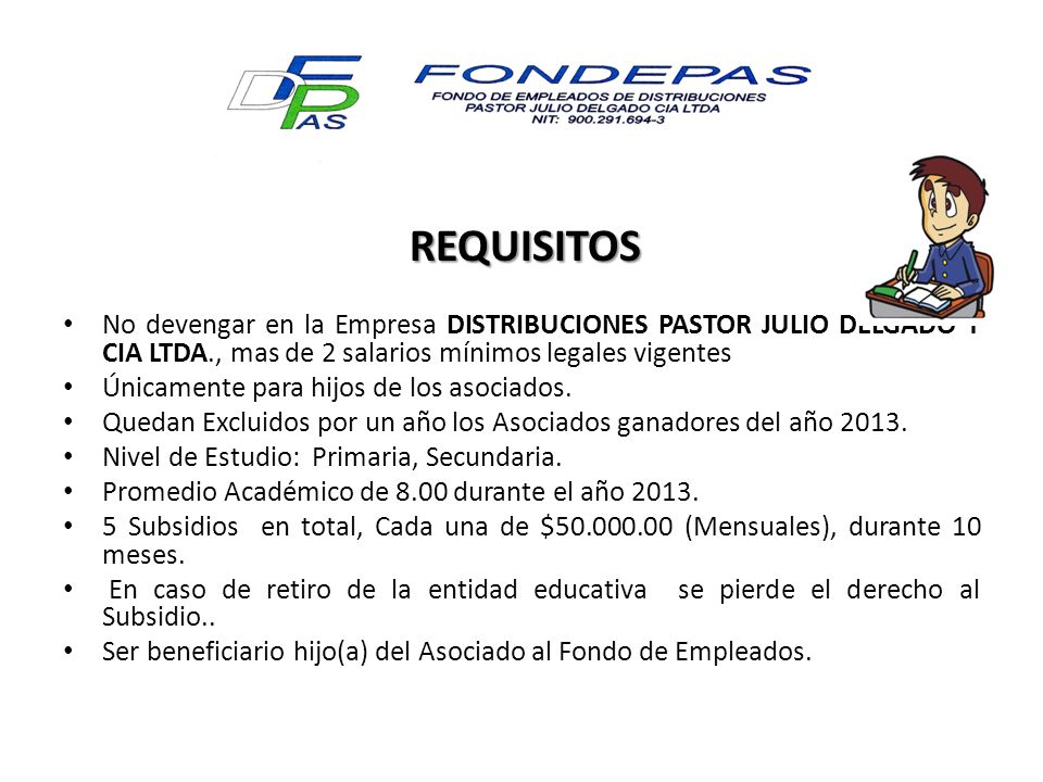 REQUISITOS No devengar en la Empresa DISTRIBUCIONES PASTOR JULIO DELGADO Y CIA LTDA., mas de 2 salarios mínimos legales vigentes.