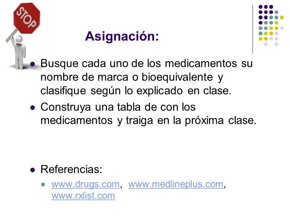 Asignación: Busque cada uno de los medicamentos su nombre de marca o bioequivalente y clasifique según lo explicado en clase.