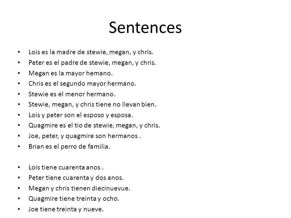 Sentences Lois es la madre de stewie, megan, y chris.