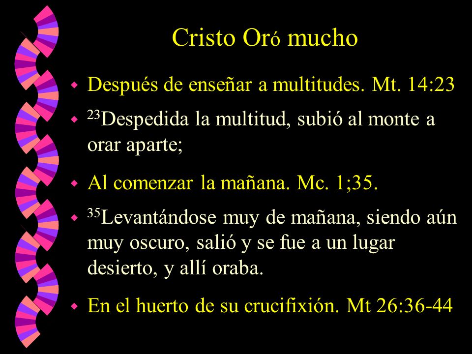 Cristo Oró mucho Después de enseñar a multitudes. Mt. 14:23