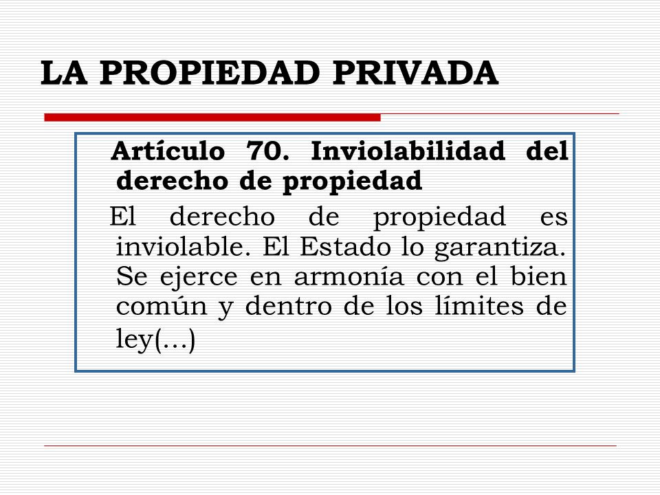 LA PROPIEDAD PRIVADA Artículo 70. Inviolabilidad del derecho de propiedad.