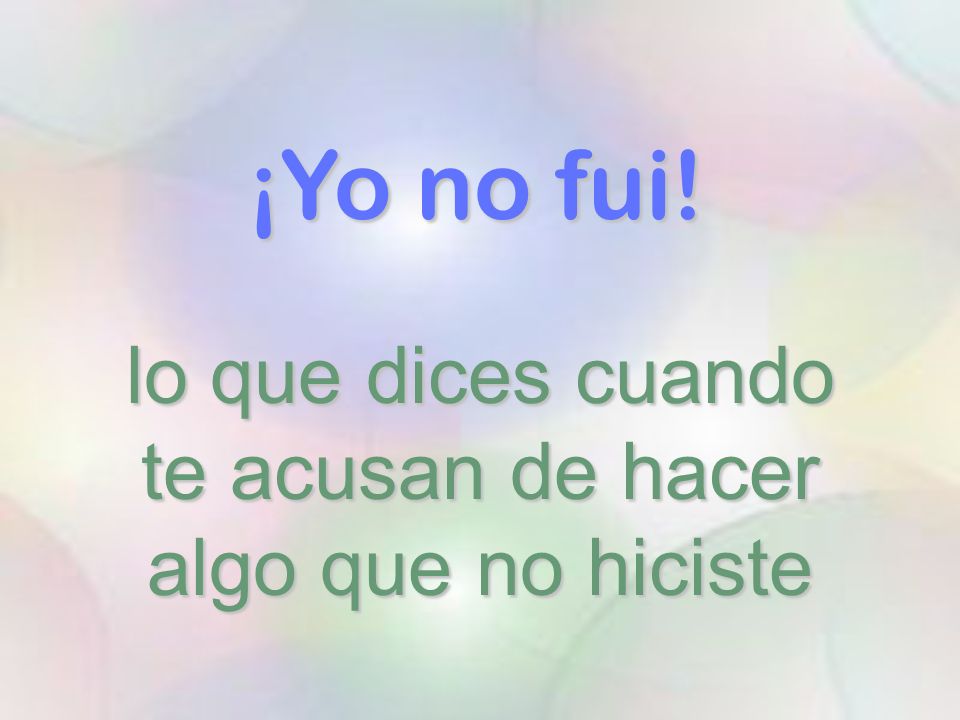 lo que dices cuando te acusan de hacer algo que no hiciste