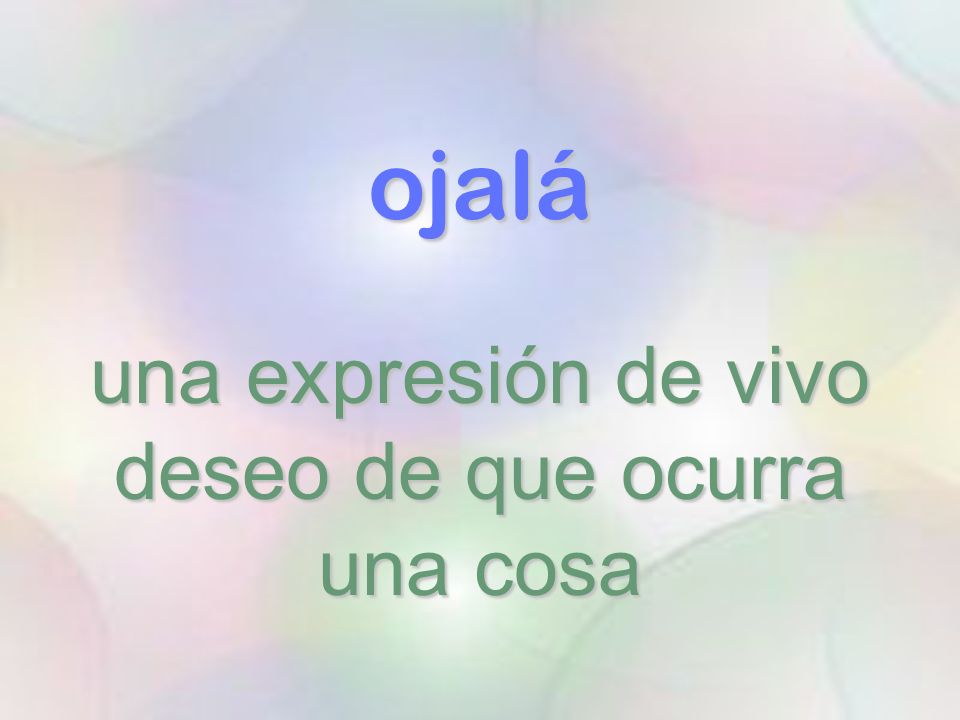 una expresión de vivo deseo de que ocurra una cosa