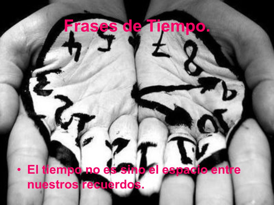 Frases de Tiempo. El tiempo no es sino el espacio entre nuestros recuerdos.