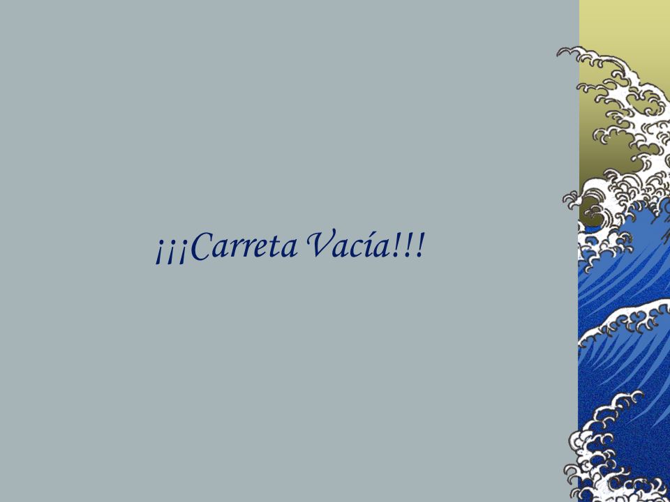 ¡¡¡Carreta Vacía!!!