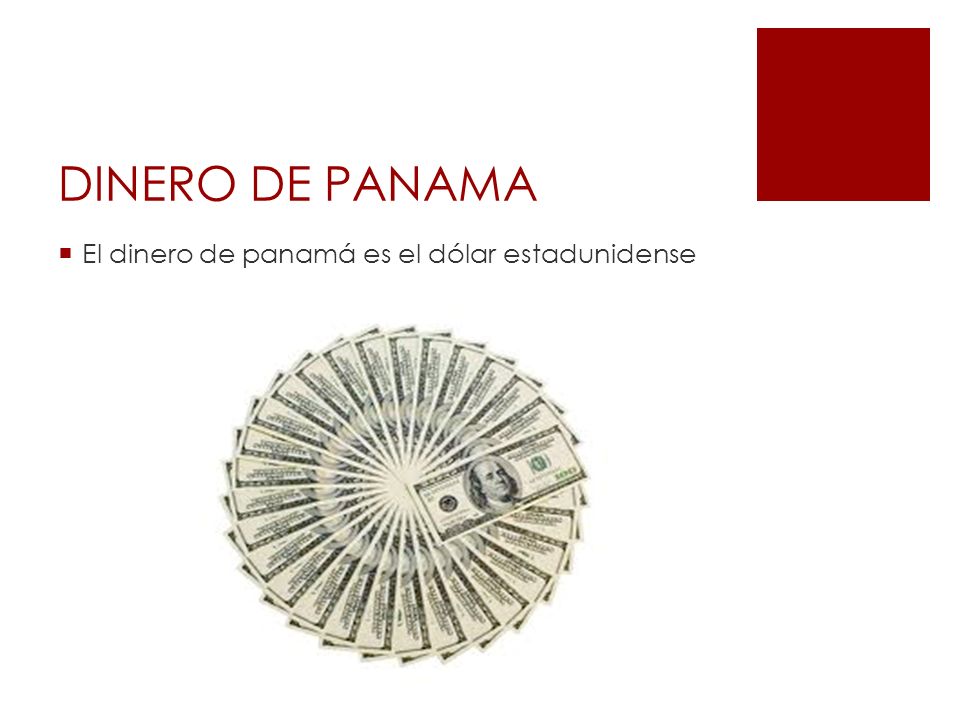 DINERO DE PANAMA El dinero de panamá es el dólar estadunidense
