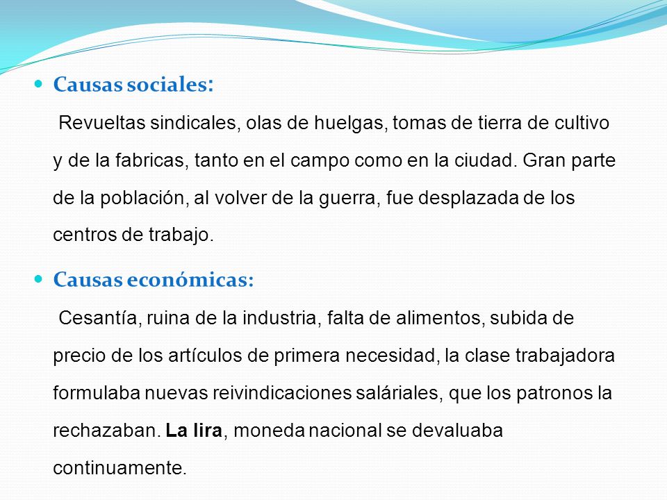 Causas sociales: Revueltas sindicales, olas de huelgas, tomas de tierra de cultivo y de la fabricas, tanto en el campo como en la ciudad. Gran parte de la población, al volver de la guerra, fue desplazada de los centros de trabajo.