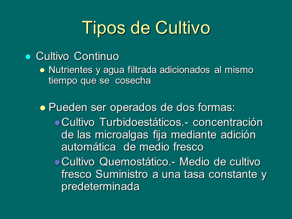 Tipos de Cultivo Cultivo Continuo Pueden ser operados de dos formas: