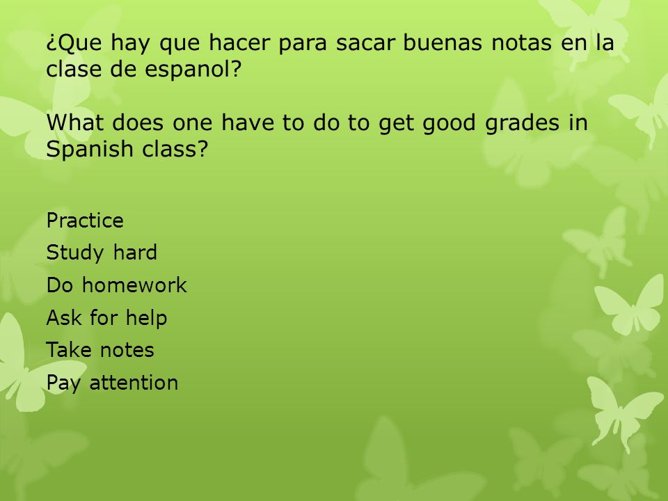 ¿Que hay que hacer para sacar buenas notas en la clase de espanol