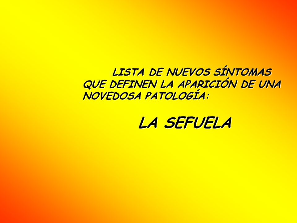 LISTA DE NUEVOS SÍNTOMAS QUE DEFINEN LA APARICIÓN DE UNA NOVEDOSA PATOLOGÍA: