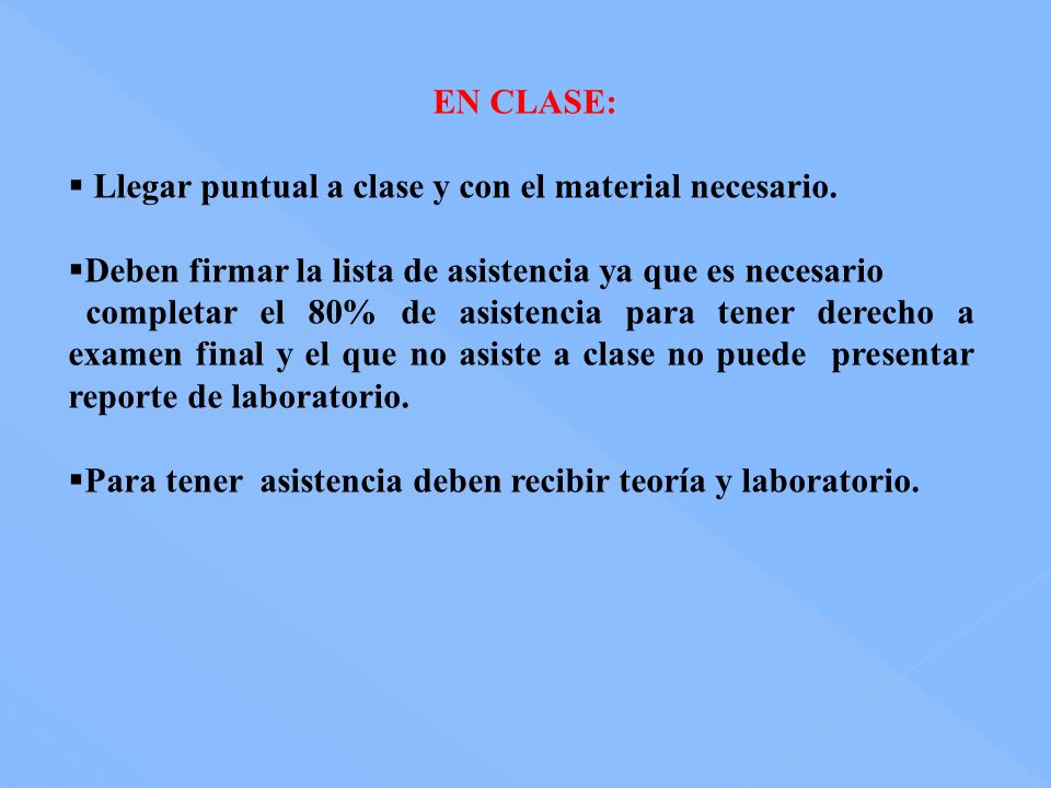 EN CLASE: Llegar puntual a clase y con el material necesario. Deben firmar la lista de asistencia ya que es necesario.