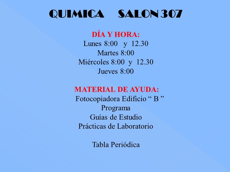 QUIMICA SALON 307 DÍA Y HORA: Lunes 8:00 y Martes 8:00