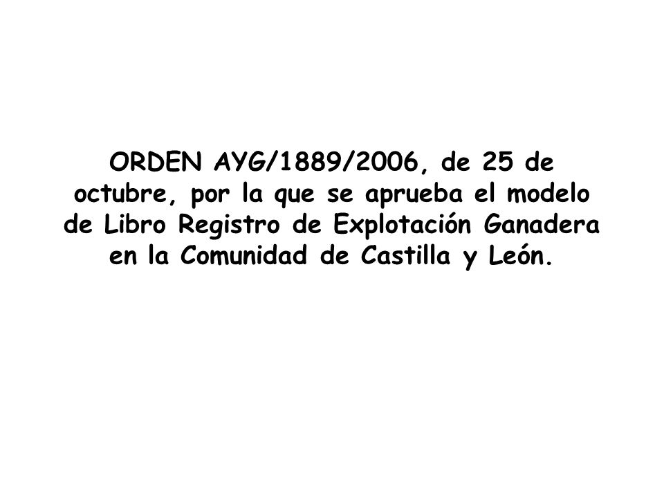 ORDEN AYG/1889/2006, de 25 de octubre, por la que se aprueba el modelo de Libro Registro de Explotación Ganadera en la Comunidad de Castilla y León.
