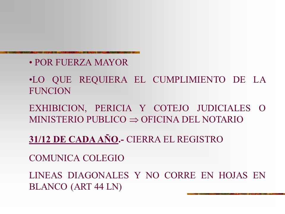 POR FUERZA MAYOR LO QUE REQUIERA EL CUMPLIMIENTO DE LA FUNCION. EXHIBICION, PERICIA Y COTEJO JUDICIALES O MINISTERIO PUBLICO  OFICINA DEL NOTARIO.