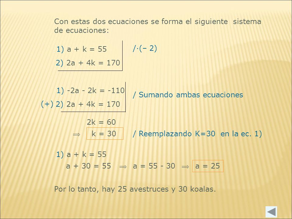 Con estas dos ecuaciones se forma el siguiente sistema de ecuaciones: