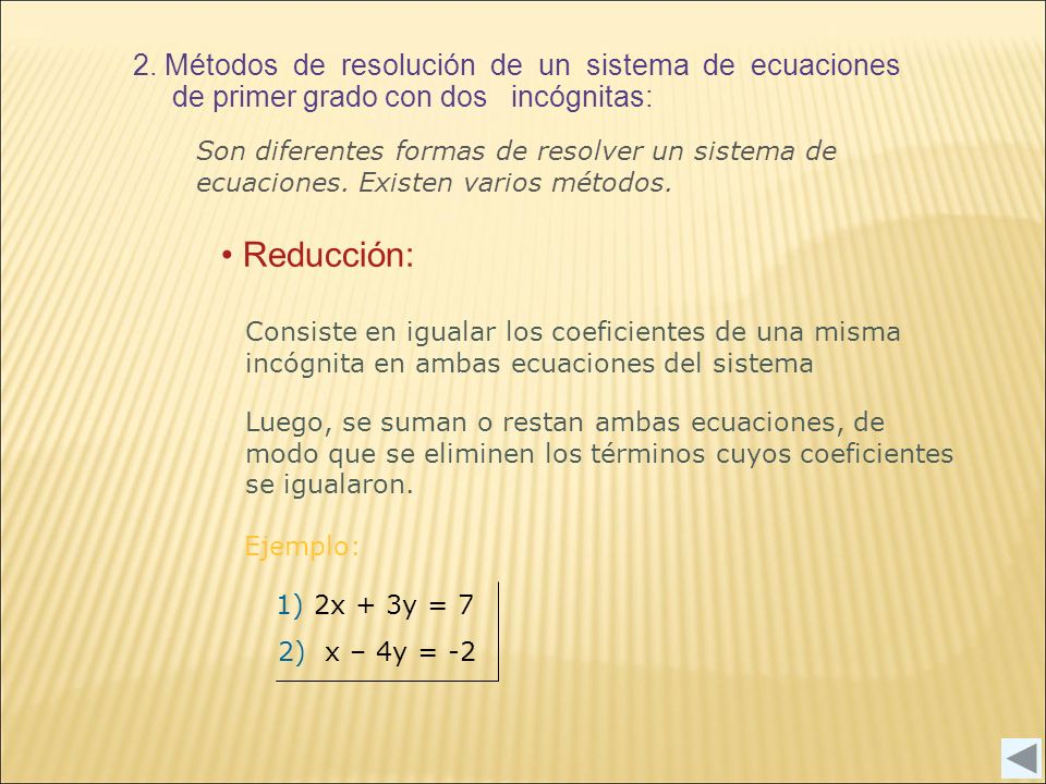 2. Métodos de resolución de un sistema de ecuaciones de primer grado con dos incógnitas: