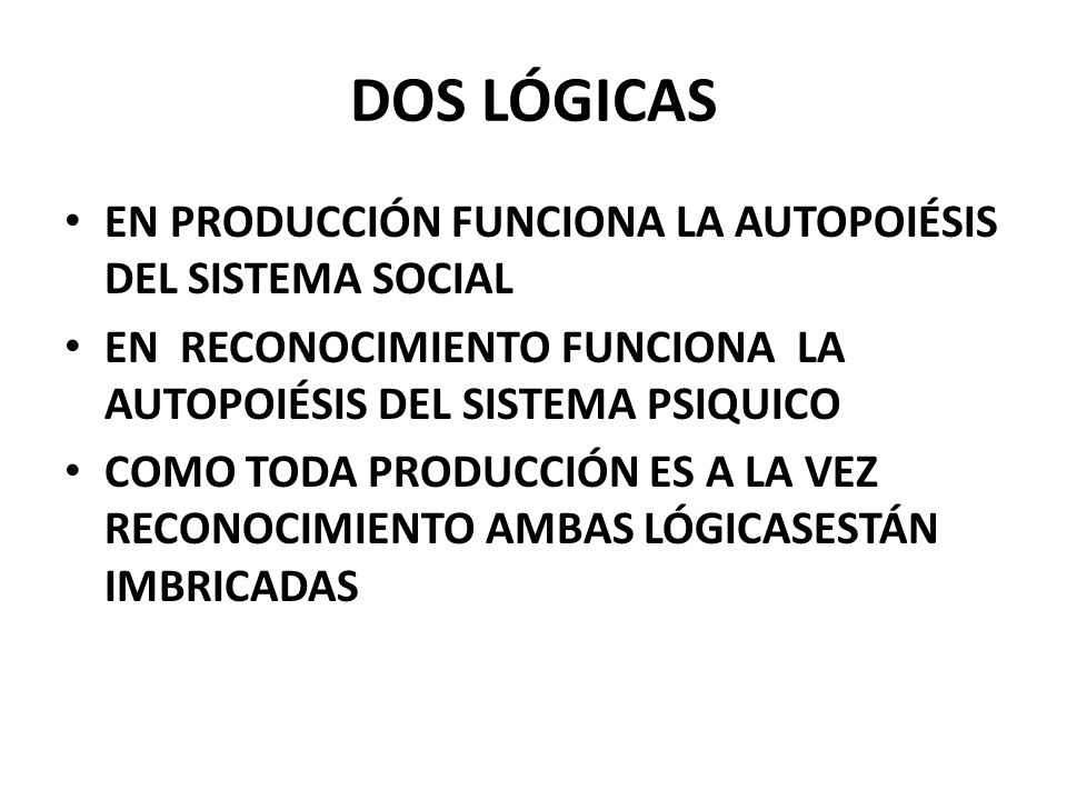 DOS LÓGICAS EN PRODUCCIÓN FUNCIONA LA AUTOPOIÉSIS DEL SISTEMA SOCIAL