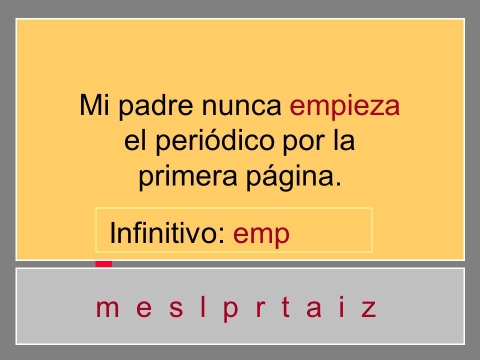 Mi padre nunca empieza el periódico por la. primera página.